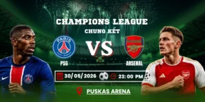Soi Kèo PSG Vs Arsenal 23h00 30/05 – Chung Kết Champions League